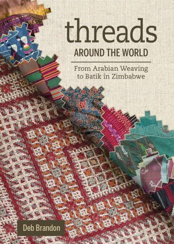 Threads Around the World : From Arabian Weaving to Batik in Zimbabwe Book