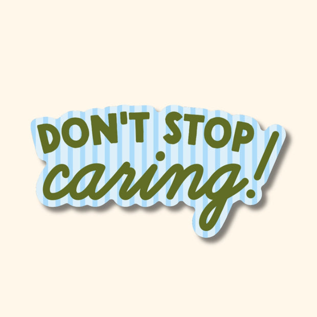 Don't Stop Caring Sticker