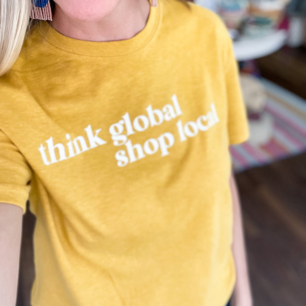 Think Global Shop Local T-Shirt
